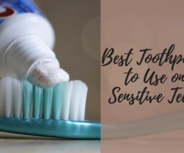 Best Toothpaste for Sensitive Teeth and Gum Health: Expert Recommendations and Tips